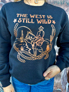 The West is Still Wild Sweatshirt